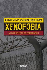 O termo é de origem grega e se o preconceito gerado pela xenofobia é algo controverso. Xenofobia Medo E Rejeicao Ao Estrangeiro Durval Muniz De Albuquerque Jr 9788524924682 Amazon Com Books