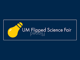 A new university, new rules and regulations, how do you go about it? Expired Um Flipped Science Fair Happening Michigan