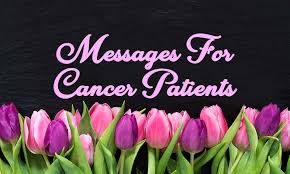'pain was always cruel, but it these are the dilemmas for cancer patients. Messages For Cancer Patients Inspirational Quotes Ultra Wishes