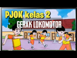 Materi Pjok Kelas 2 Gerak Lokomotor Pjj Daring Youtube