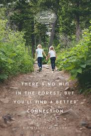 What Families Gain From Time Spent Outdoors Nature Quotes Nature Quotes Inspirational Quotes For Kids