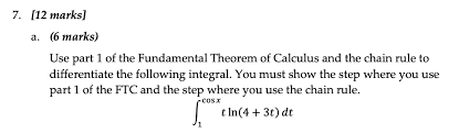 1965 ftc part 1 of 11. Solved 12 Marks A 6 Marks Use Part 1 Of The Fundamental Theorem Of Calculus And The Chain Rule To Differentiate The Following Integral You M Course Hero