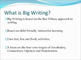 Commonly used in marketing texts to influence. Big Writing What Is Big Writing Big Writing