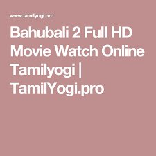 Bahubali 2 Full Hd Movie Watch Online Tamilyogi Tamilyogi Pro Tamil Movies Online Adventure Movies Hd Movies