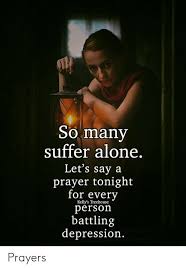 The less you care, the happier you will be. So Manv Suffer Alone Let S Say A Prayer Tonight For Every Kelly S Treehouse Person Battling Depression Prayers Being Alone Meme On Astrologymemes Com