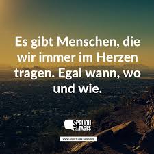 Es Gibt Menschen Die Wir Immer Im Herzen Tragen Egal Wann Wo Und Wie
