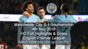 Manchester City 6 1 Southampton 4th Nov 2018 Hd Full Highlights Goals English Premier League Sports Gtk Forums English Premier League Premier League Manchester City