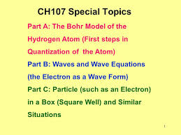 The bohr model of the atom, a radical departure from earlier, classical descriptions. 1 Ch107 Special Topics Part A The Bohr Model Of The Hydrogen Atom First Steps In Quantization Of The Atom Part B Waves And Wave Equations The Electron Ppt Download