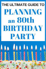 80th Birthday Party Ideas For Mom How To Plan A Memorable 80th Birthday Party 80th Birthday Ideas 80th Birthday Party 80th Birthday Party Decorations Happy 90th Birthday