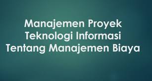 Pertama, estimasi biaya membantu memprediksi biaya di masa yang akan datang dengan menggunakan penggerak biaya berdasarkan aktifitas, volume, struktur dan pelaksanaan yang. Kumpulan Soal Pilihan Ganda Dan Kunci Jawaban Manajemen Proyek Teknologi Informasi Tentang Manajemen Biaya Berbagiruang Com
