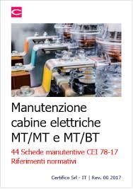 Siamo quindi qualificati per offrire progettazione e installazione di cabine di media e alta tensione, ma anche tutta la necessaria manutenzione. Manutenzione Cabine Elettriche Mt Mt E Mt Bt Cei 78 17 Certifico Srl