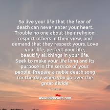 So Live Your Life That The Fear Of Death Can Never Enter Idlehearts