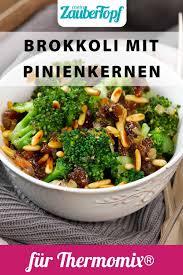 Brokkoli Mit Pinienkernen Rezept Fur Den Thermomix In 2021 Rezepte Rezepte Thermomix Rezepte Gesund