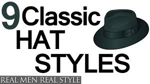 Hat styles get as creative as the people who wear them, but these are the basics you need to know to stay shady and cool. 9 Classic Hat Style For Men Why Wear Mens Hats How To Buy Men S Headwear Youtube