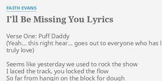 Watching us while we pray for you. I Ll Be Missing You Lyrics By Faith Evans Verse One Puff Daddy
