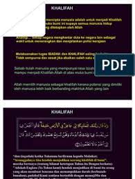 (2) manusia adalah khalifah di muka bumi, tugas khalifah dalam al qur'an biasa disebut imaratul ardh (memakmurkan bumi) dan ibadatullah. Khalifah