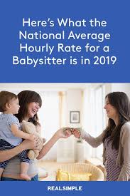 The National Average Hourly Rate For A Babysitter In 2019 Will Shock You Babysitter Babysitter Rates Parenting Hacks