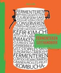 Fermenteren Is Het Complete Handboek Van Adam Elabd Waarin Hij Al Zijn Kennis Over De Vele Mogelijkheden Die Fermenteren Biedt Va Chutney Gemberbier Kombucha