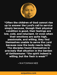 Watchman nee was an incredible man of god who experienced revival, and wrote many books that what i love about quotes from watchman nee is that they are more than just good christian sayings. Watchman Nee Quote Often The Children Of God Cannot Rise Up To Answer