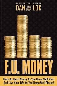 And as you have seen throughout this dan lok unlock it book review, it's indeed an amazing book. F U Money Buy F U Money By Lok Dan At Low Price In India Flipkart Com