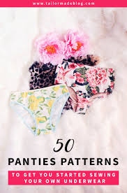 50 Panties Patterns To Get You Started Sewing Your Own Underwear Tailor Made Blog