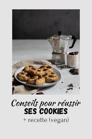 Conseils Pour Reussir Ses Cookies Recette Vegan Cookies Recette Recette Cookies Vegan Recette