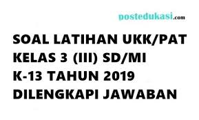 Soal ini bisa digunakan sebagai bahan latihan dalam menghadapi ujian akhir semester 1 mata pelajaran pjok (penjasorkes) untuk kelas 10 sma/ma. Soal Pat Ukk Kelas 3 Tahun 2019 Soal Dan Kunci Jawaban Pat Ukk