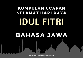 Semoga dengan turunnya ilmu pengtahuan dapat membuat kita bijak dalam segala hal. Kata Lebaran Idul Fitri Bahasa Jawa