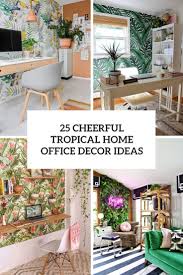 Experts reveal home office decor ideas that help you maximize space and creativity. 25 Cheerful Tropical Home Office Decor Ideas Shelterness