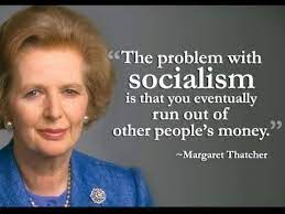 Margaret Thatcher The Problem With Socialism Is That You Eventually Run Out Of Other People S Money Youtube