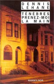 Tenebres Prenez Moi La Main By Dennis Lehane Http Www Amazon Ca Dp 2743609222 Ref Cm Sw R Pi Dp Z Uovb05bbgjx Dennis Lehane Big Book Maine