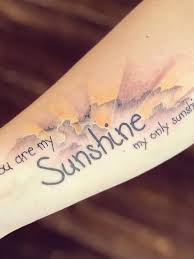 Get images of tattoos on body. You Are My Sunshine My Only Sunshine Tattoo Ideas Tattoo Design