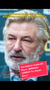 Alec Baldwin Scolds NFL Player, BRENDAN LANGLEY For Airport Brawl#alec...