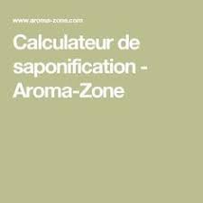 Calculateur De Saponification Aroma Zone Savon Fait Maison Calcul Saponification A Froid
