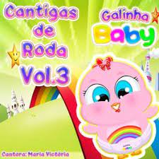 A galinha baby mais fofa do youtube, agora aqui tbm no facebook. Maria Victoria Galinha Baby Cantigas De Roda Vol 3 Lyrics And Songs Deezer