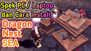 Spek Pc Laptop Dan Cara Download Game Dragon Nest Sea Youtube