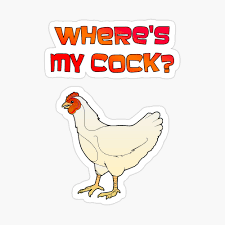 Wheres my cock