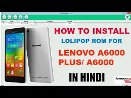 How To Flash Lolipop Rom For Lenovo A6000 Plus Hindi Youtube