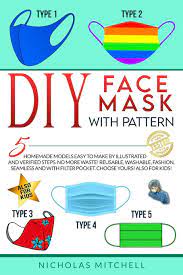 1.diy face mask recipe to. Diy Face Mask With Pattern 5 Homemade Models Easy To Make By Illustrated And Verified Steps No More Waste Reusable Washable Fashion Seamless And With Filter Pocket Choose Yours Also For Kids