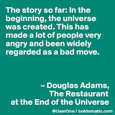 The Story So Far In The Beginning The Universe Was Created This Has Made A Lot