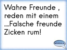 Wahre Freunde Reden Mit Einem Falsche Freunde Zicken Rum Osterreichische Spruche Und Zitate