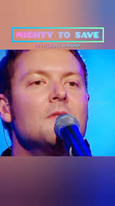 "Mighty to Save" is a contemporary worship song by Hillsong Worship from  the 2006 album Mighty to Save. The song was written by Ben Fielding and  Reuben Morgan. The rights to the song are registered ...
