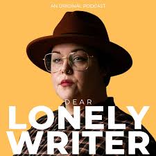 Dear Lonely Writer Podcast