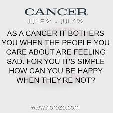 Cancer is the fourth sign in the zodiac. Cancer Fact As A Cancer It Bothers You When The People You Care About Are Feeling Sad For You It S Simple How Can You Be Happy When They Re Not