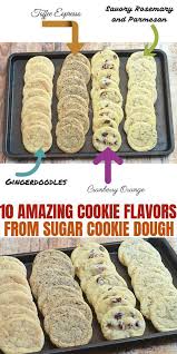 10 Ways To Fancy Up Sugar Cookie Dough Recipe Cookie Dough Sugar Cookie Dough Gourmet Cookies