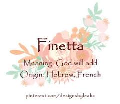 Baby Girl Name Finetta Meaning God Will Add Origin Hebrew French French Variation Of Josephine Baby Girl Names Baby Names Baby Name Generator