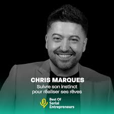 BestOf] Chris Marques : Suivre son instinct pour réaliser ses rêves