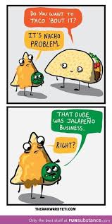 Mexican Food Humor Funsubstance Com Funny Puns Funny Food Puns Funny P