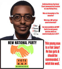 NEW VOICES, NEW VISION , NEW GENERATION FOR NATIONAL PROGRESS PRESS  STATEMENT FROM THE NEW NATIONAL PARTY BARBADOS April 28th 2025 THIS  STATEMENT ANNOUNCES THE FORMATION OF THE NEW NATIONAL PARTY (N.N.P)