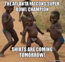 Atlanta falcons should be encouraged watching super bowl lv. The Atlanta Falcons Super Bowl Champion Shirts Are Coming Tomorrow Dancing Black Kids Make A Meme
